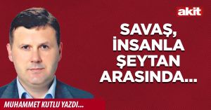 Savaş, insanla şeytan arasında…