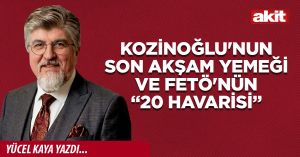 Kozinoğlu'nun son akşam yemeği ve FETÖ'nün “20 havarisi”