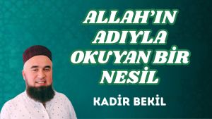 ALLAH’IN ADIYLA OKUYAN BİR NESİL