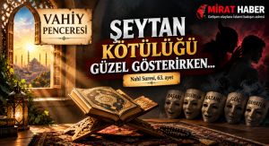 VAHİY PENCERESİ/ŞEYTAN KÖTÜLÜĞÜ GÜZEL GÖSTERİRKEN…