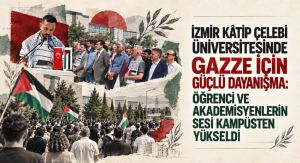 İZMİR KÂTİP ÇELEBİ ÜNİVERSİTESİNDE GAZZE İÇİN GÜÇLÜ DAYANIŞMA: ÖĞRENCİ VE AKADEMİSYENLERİN SESİ KAMPÜSTEN YÜKSELDİ