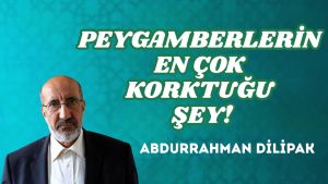 PEYGAMBERLERİN EN ÇOK KORKTUĞU ŞEY!