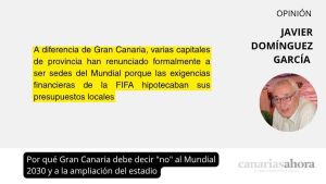 Por qué Gran Canaria debe decir “no” al Mundial 2030 y a la ampliación del estadio
