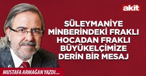 Süleymaniye minberindeki fraklı hocadan fraklı büyükelçimize derin bir mesaj