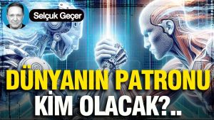 Dünyanın patronu kim olacak?..