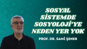 SOSYAL SİSTEMDE SOSYOLOJİ’YE NEDEN YER YOK