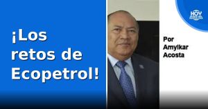 ¡Los retos de Ecopetrol!