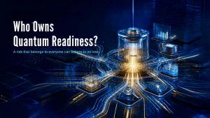 Who Owns Quantum Readiness?