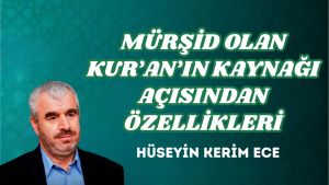 MÜRŞİD OLAN KUR’AN’IN KAYNAĞI AÇISINDAN ÖZELLİKLERİ