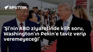 ‘Şi'nin ABD ziyaretinde kilit soru, Washington'ın Pekin'e taviz verip veremeyeceği’
