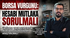 Borsa Vurgunu İddialarına Sert Tepki: Hesabı Mutlaka Sorulmalı