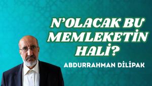 N’OLACAK BU MEMLEKETİN HALİ?