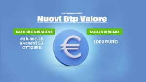 Il Btp Valore torna a ottobre e “raddoppia”. Rendimenti del decennale al 4,5%