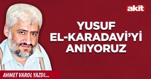 Yusuf El-Karadavi’yi anıyoruz
