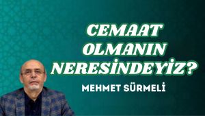 CEMAAT OLMANIN NERESİNDEYİZ?