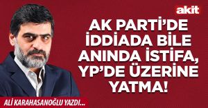 AK Parti’de iddiada bile anında istifa, YP’de üzerine yatma!