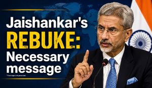 Jaishankar’s rebuke: Necessary message