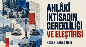 AHLÂKÎ İKTİSADIN GEREKLİLİĞİ VE ELEŞTİRİSİ