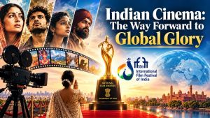 Indian Cinema: The Way Forward to Global Glory
