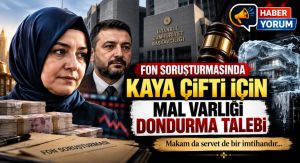 Fon soruşturmasında Kaya çifti için mal varlığı dondurma talebi