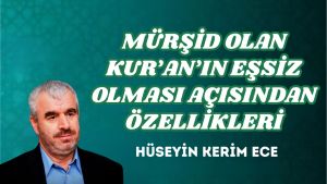MÜRŞİD OLAN KUR’AN’IN EŞSİZ OLMASI AÇISINDAN ÖZELLİKLERİ