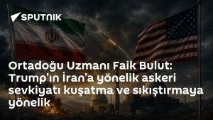 Ortadoğu Uzmanı Faik Bulut: Trump’ın İran’a yönelik askeri sevkiyatı kuşatma ve sıkıştırmaya yönelik