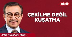 Çekilme değil kuşatma