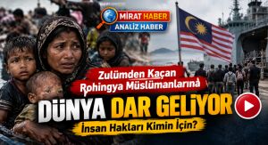 Zulümden Kaçan Müslümanlara Dünya Dar Geliyor: İnsan Hakları Kimin İçin?