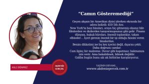 “Camın Gösteremediği”