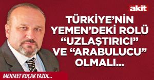 Türkiye’nin Yemen’deki rolü “uzlaştırıcı” ve “arabulucu” olmalı...
