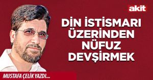 Din istismarı üzerinden nüfuz devşirmek