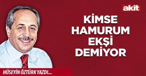 Kimse hamurum ekşi demiyor