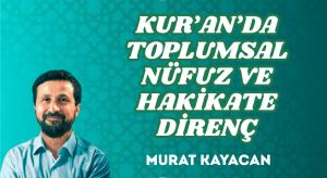 KUR’AN’DA TOPLUMSAL NÜFUZ VE HAKİKATE DİRENÇ