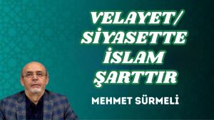 VELAYET/SİYASETTE İSLAM ŞARTTIR