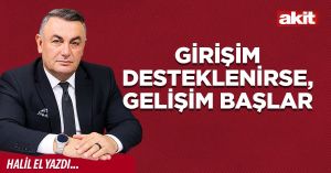 GİRİŞİM DESTEKLENİRSE, GELİŞİM BAŞLAR