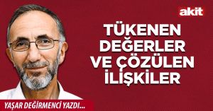 Tükenen Değerler ve Çözülen İlişkiler