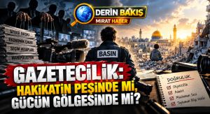 GAZETECİLİK: HAKİKATİN PEŞİNDE Mİ, GÜCÜN GÖLGESİNDE Mİ?