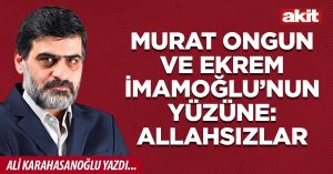 Murat Ongun ve Ekrem İmamoğlu’nun yüzüne: Allahsızlar