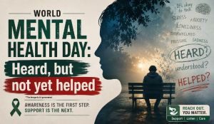 World Mental Health Day: Heard, but not yet helped
