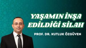 YAŞAMIN İNŞA EDİLDİĞİ SİLAH