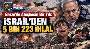 Gazze’de Ateşkesin Bir Yılı: İsrail’den 5 Bin 223 İhlal