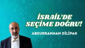 İSRAİL’DE SEÇİME DOĞRU!