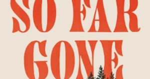 So Far Gone: Chaos With a Messy, But Real, Resolution