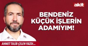 Bendeniz küçük işlerin adamıyım!