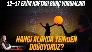 12–17 Ekim Haftası Burç Yorumları