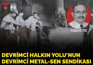 Devrimci Halkın Yolu’nun Devrimci Metal-Sen Sendikası
