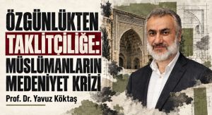 ÖZGÜNLÜKTEN TAKLİTÇİLİĞE: MÜSLÜMANLARIN MEDENİYET KRİZİ
