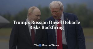 Trump’s Russian Diesel Debacle Risks Backfiring