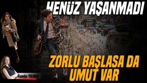 Gün Zorlu Başlasa da Umut Var