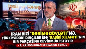 İran bizi “kərimə dövləti”nə, Türkiyədəki dinçil